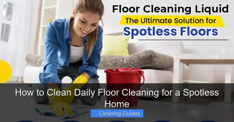 How to Clean Daily Floor Cleaning for a Spotless Home