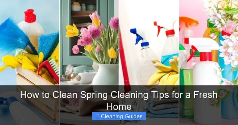How to Clean Spring Cleaning Tips for a Fresh Home